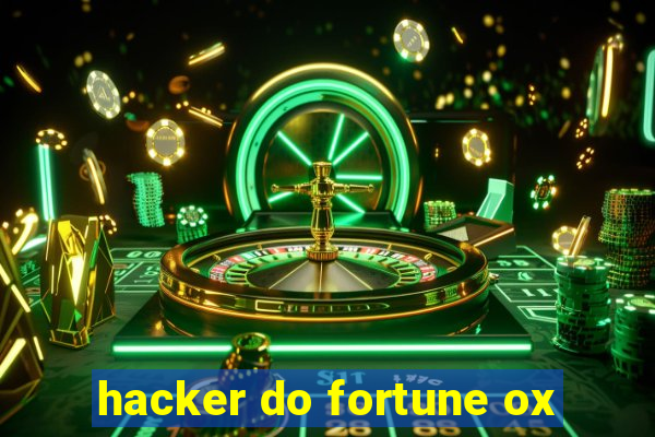 hacker do fortune ox